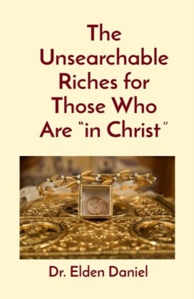 Unsearchable Riches for Those Who Are &quote;in Christ&quote;