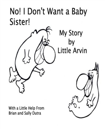 No! I Don't Want a Baby Sister!