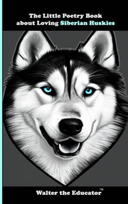 Little Poetry Book about Loving Siberian Huskies
