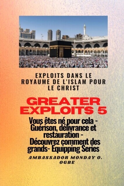 Greater Exploits - 5 - Exploits dans le royaume de l''islam pour le Christ Vous êtes né main product photo