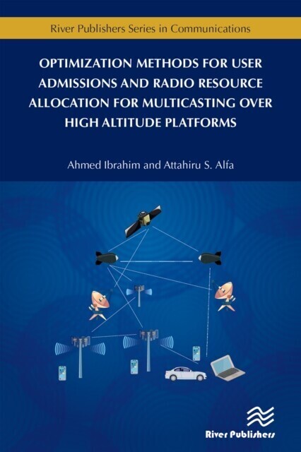 Optimization Methods for User Admissions and Radio Resource Allocation for Multicasting over High Altitude Platforms main product photo