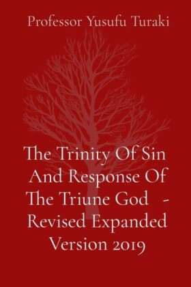 Trinity Of Sin  And Response Of The Triune God   - Revised Expanded Version 2019