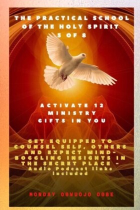Practical School of the Holy Spirit - Part 5 of 8 - Activate 12 Ministry Gifts in You