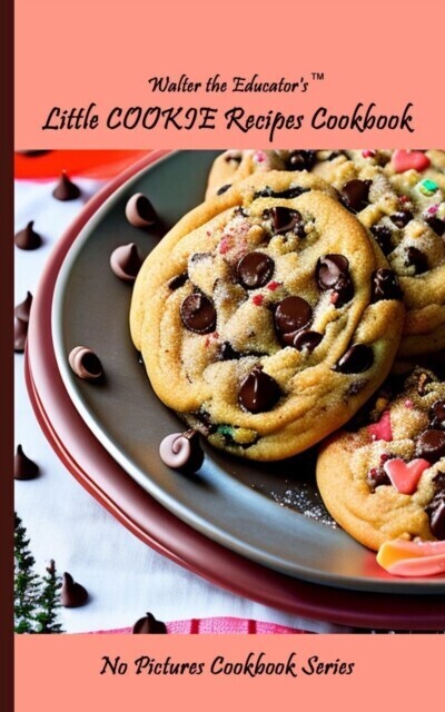 Walter the Educator's Little Cookie Recipes Cookbook main product photo