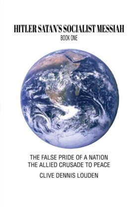HITLER SATAN'S SOCIALIST MESSIAH - BOOK ONE