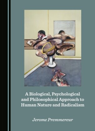 Biological, Psychological and Philosophical Approach to Human Nature and Radicalism