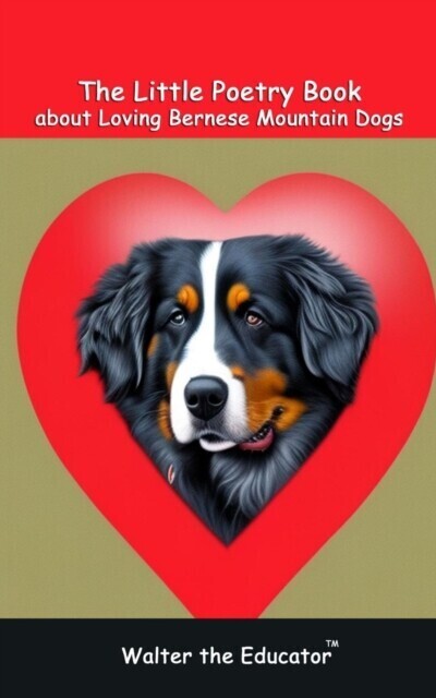 Little Poetry Book about Loving Bernese Mountain Dogs main product photo