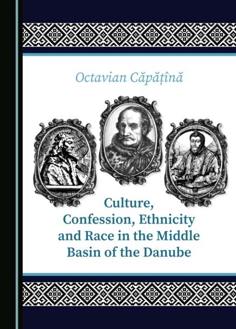 Culture, Confession, Ethnicity and Race in the Middle Basin of the Danube main product photo