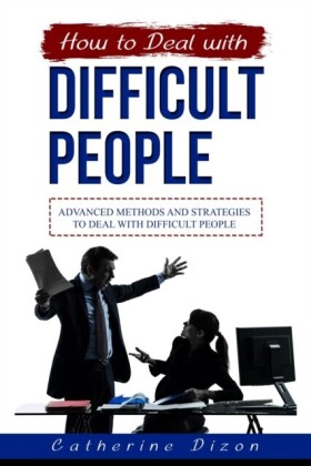 HOW TO DEAL WITH DIFFICULT PEOPLE