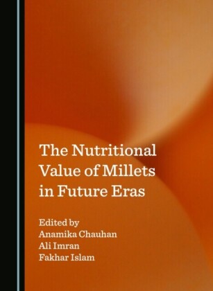 Nutritional Value of Millets in Future Eras
