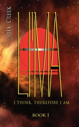 LI'MA Saga / Book I / I Think, Therefore I Am