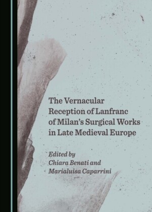Vernacular Reception of Lanfranc of Milan's Surgical Works in Late Medieval Europe