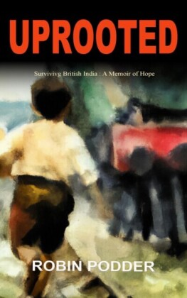 UPROOTED: Surviving British India