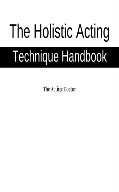 Holistic Acting Technique Handbook main product photo