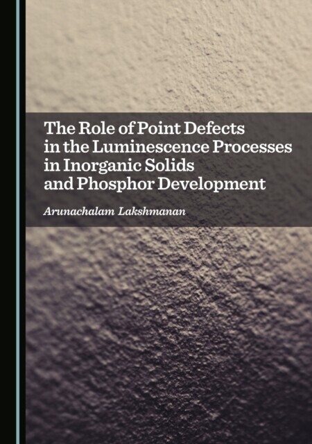 Role of Point Defects in the Luminescence Processes in Inorganic Solids and Phosphor Development main product photo
