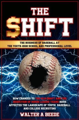 Shift - The Business of Baseball at The Youth-High School and Professional Level