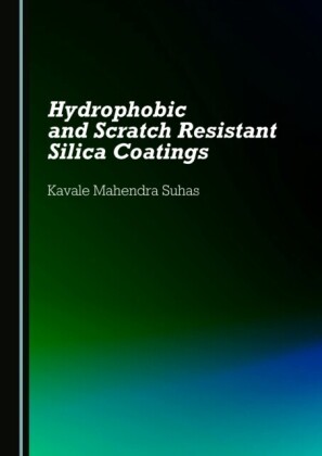 Hydrophobic and Scratch Resistant Silica Coatings