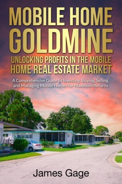 Mobile Home Goldmine: Unlocking Profits In The Mobile Home Real Estate Market main product photo