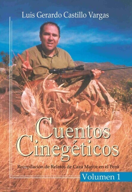 Cuentos Cinegéticos Vol I: Recopilación de Relatos de Caza Mayor en el Perú main product photo