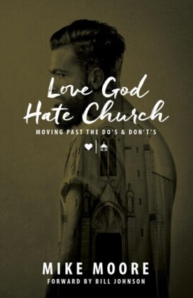Love God Hate Church: Moving Past the Do's and Don't's