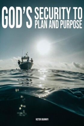 God's Security To Plan and Purpose