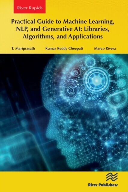 Practical Guide to Machine Learning, NLP, and Generative AI: Libraries, Algorithms, and Applications main product photo