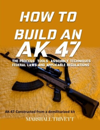 HOW TO BUILD AN AK 47