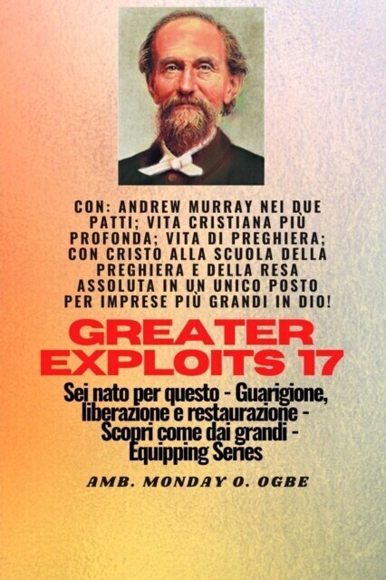 Grandi imprese - 17 Con: Andrew Murray nei due Patti; Vita cristiana più profonda;..: Andrew Murray nei due Patti; Vita cristiana più profonda;.. main product photo