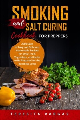 Smoking and Salt Curing  Cookbook FOR PREPPERS