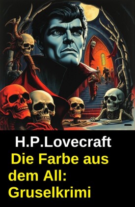 Die Farbe aus dem All: Gruselkrimi