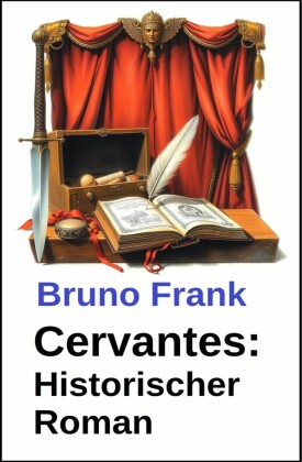 Cervantes: Historischer Roman