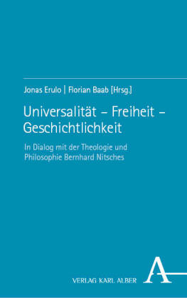 Universalität - Freiheit - Geschichtlichkeit