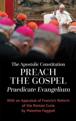 Apostolic Constitution &quote;Preach the Gospel&quote; (Praedicate Evangelium)