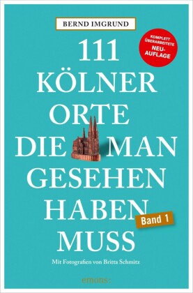 111 Kölner Orte, die man gesehen haben muss