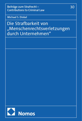 Die Strafbarkeit von "Menschenrechtsverletzungen durch Unternehmen"