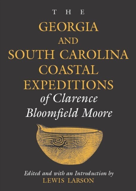 Georgia and South Carolina Coastal Expeditions of Clarence Bloomfield Moore main product photo