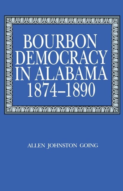 Bourbon Democracy in Alabama, 1874-1890 main product photo