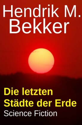 Die letzten Städte der Erde: Science Fiction