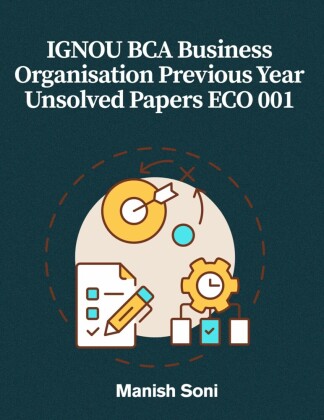 IGNOU BCA Business Organisation Previous Year Unsolved Papers ECO 001