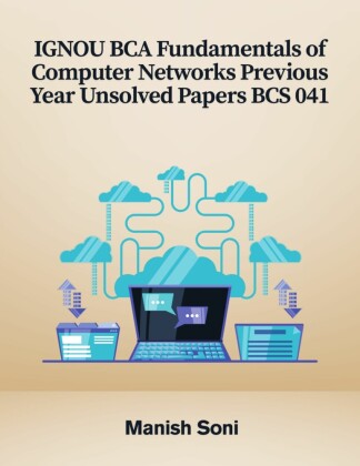 IGNOU BCA Fundamentals of Computer Networks Previous Year Unsolved Papers BCS 041