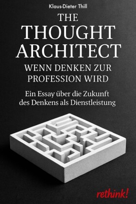 The Thought Architect - Wenn Denken zur Profession wird