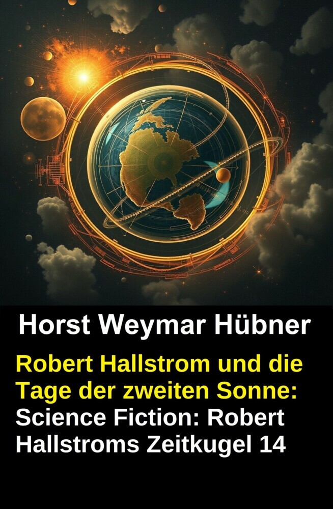 Robert Hallstrom und die Tage der zweiten Sonne: Science Fiction: Robert Hallstroms Zeitkugel 14 main product photo