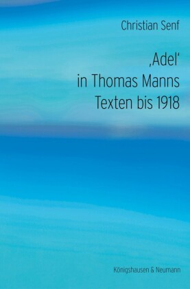 'Adel' in Thomas Manns Texten bis 1918