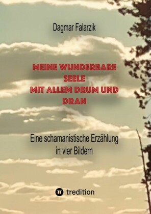 Meine wunderbare Seele mit allem Drum und Dran
