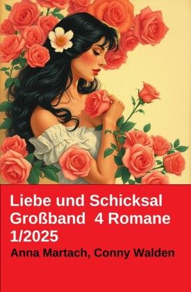 Liebe und Schicksal Großband  4 Romane 1/2025