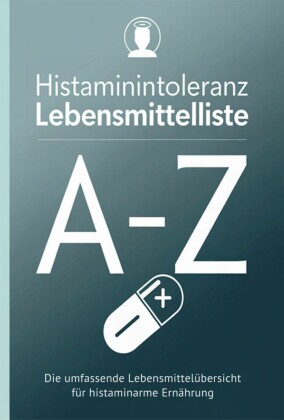 Histaminintoleranz Lebensmittelliste von A - Z