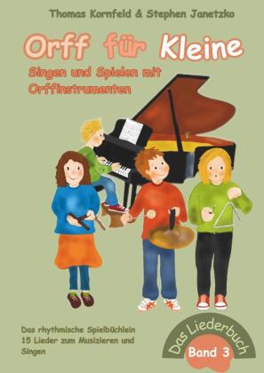 Orff für Kleine, Band 3 - Singen und Spielen mit Orffinstrume...