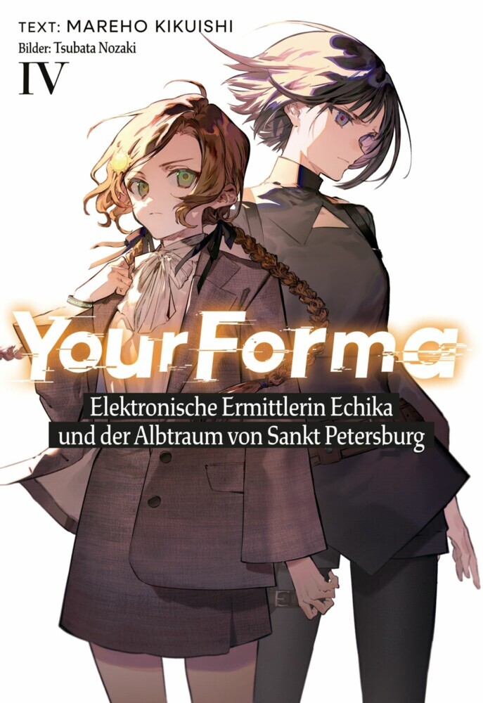 Your Forma (Deutsche Light Novel) Band 4: Elektronische Ermittlerin Echika und der Albtraum von Sankt Petersburg main product photo