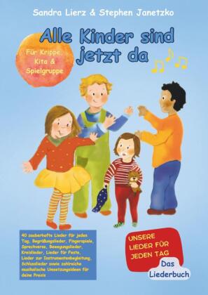Alle Kinder sind jetzt da - Unsere Lieder für jeden Tag