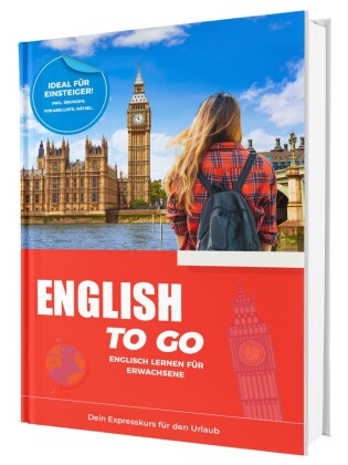 Englisch To Go: Dein Expresskurs für den Urlaub - Englisch lernen für Erwachsene - Ideal für Einsteiger | Inkl. Übungen, Vokabelliste, Rätsel..